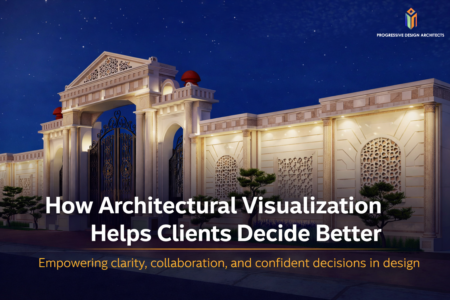 How Architectural Visualization Helps Clients Decide Better? | Progressive Design Architects