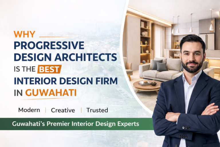 Read more about the article Why Progressive Design Architects is the Best Interior Design Firm in Guwahati?