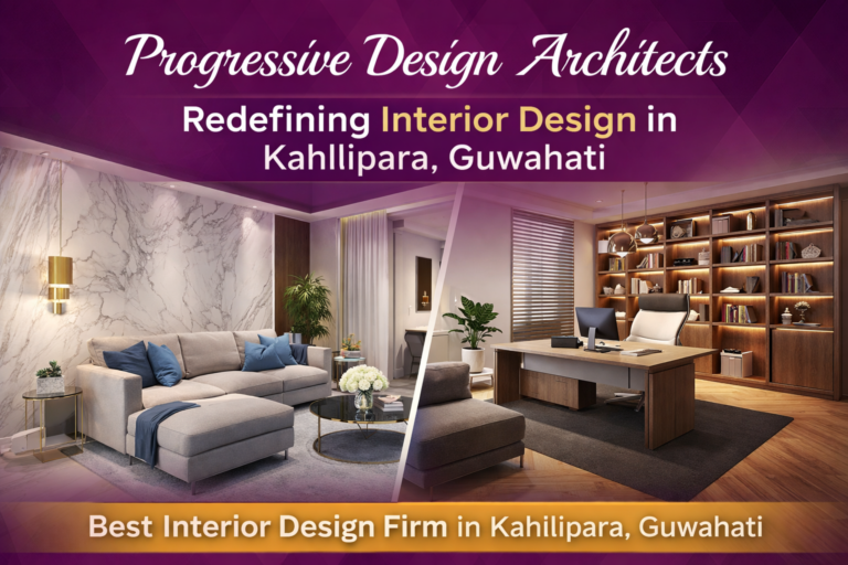 Read more about the article Progressive Design Architects | Redefining Interior Design in Kahilipara, Guwahati