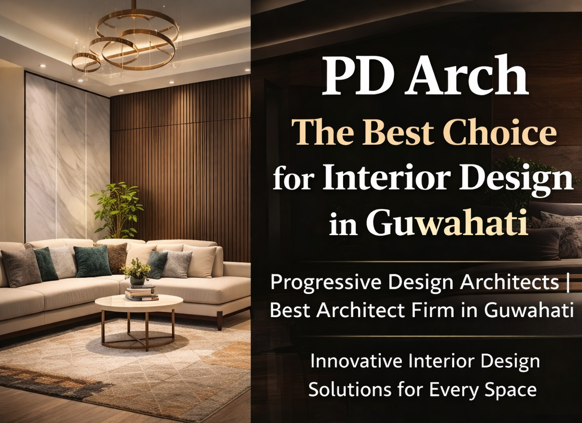 You are currently viewing PD Arch | The Best Choice for Interior Design in Guwahati